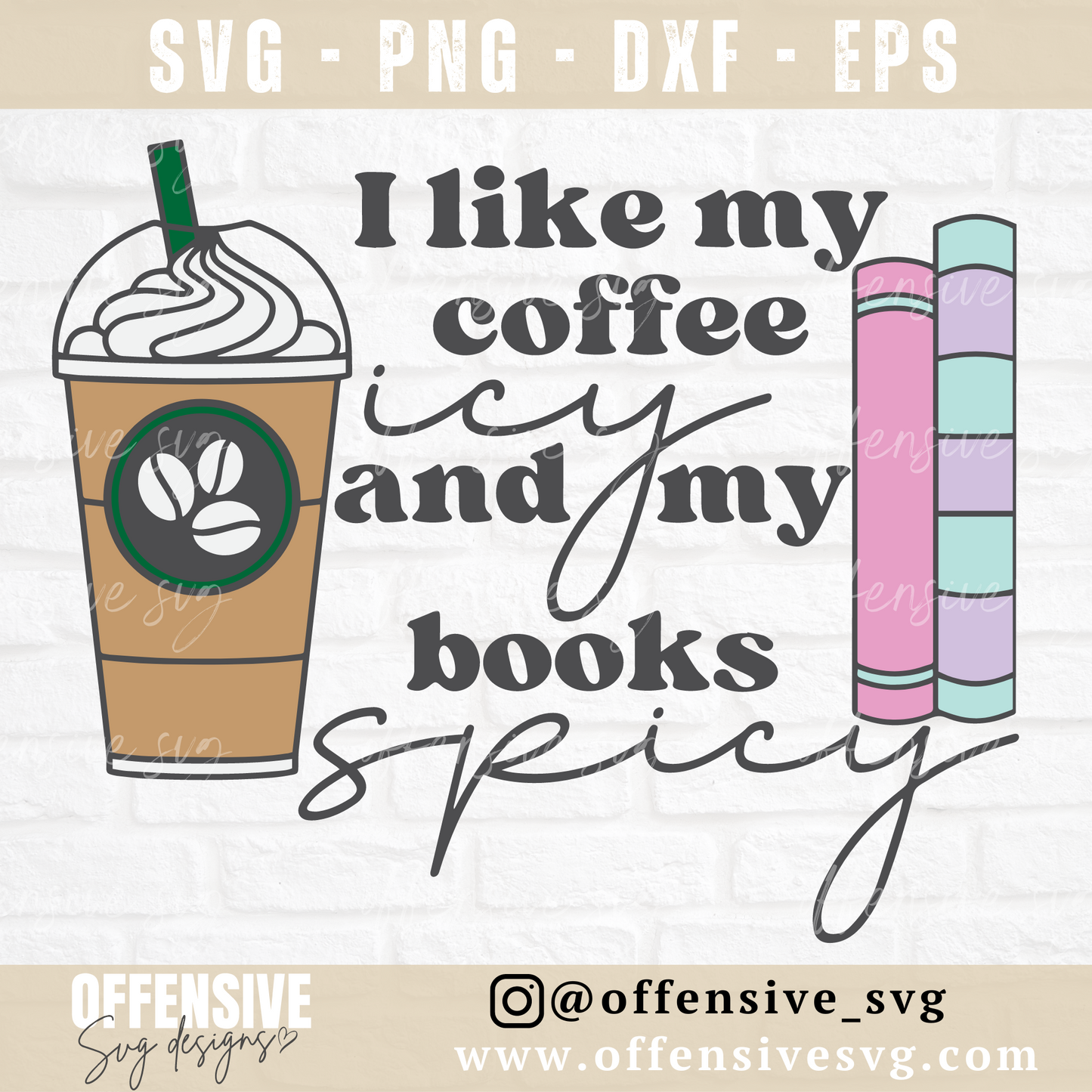 I Like My Coffee Icy And My Books Spicy SVG | Iced Coffee SVG | Smut SVG | By Offensive Svg