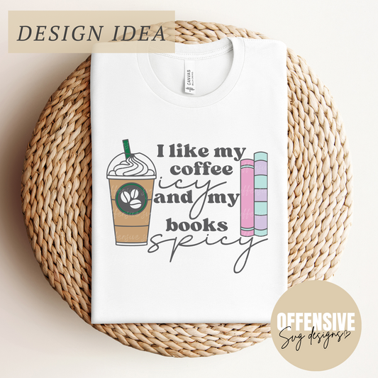 I Like My Coffee Icy And My Books Spicy SVG | Iced Coffee SVG | Smut SVG | By Offensive Svg