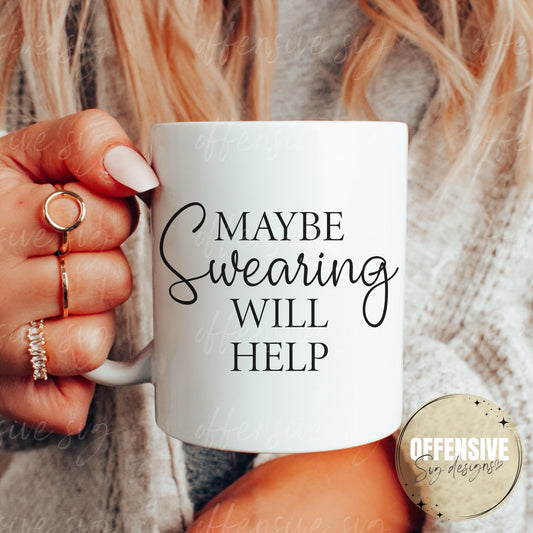 Maybe Swearing Will Help Svg - Swearing Svg - Adult Humor Svg - Svg For Shirts - Cricut Svg - Png