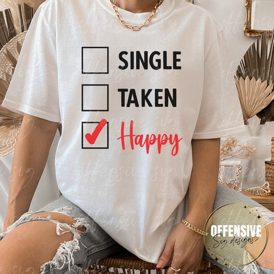 Single Taken Happy Svg - Valentines Day Svg - Sarcastic Svg - Valentines Svg - Funny Valentines Svg - Love Svg - Cricut Svg - Png