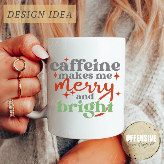 Caffeine Makes Me Merry And Bright Svg | Christmas Coffee Svg | Coffee Mug, Libbey Glass | by Offensive Svg