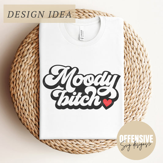 Moody Bitch SVG | Sassy Sarcasm | Adult Humor SVG | By Offensive Svg