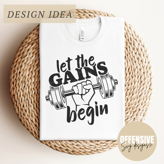 Workout SVG | Gym SVG | Workout Shirt SVG | Fitness Svg | Exercise Svg | Dumbbell Svg | Weights Svg | Let The Gains Begin | By Offensive Svg