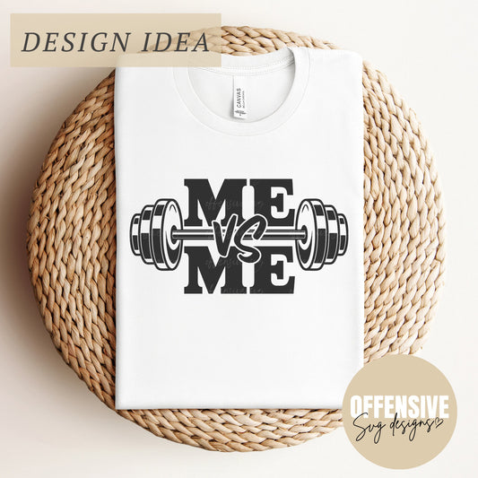 Me Vs Me SVG,  Workout SVG, Gym SVG, Workout Shirt Svg, Fitness Svg,  Exercise Svg,  Dumbbell Svg, Weights Svg | By Offensive Svg