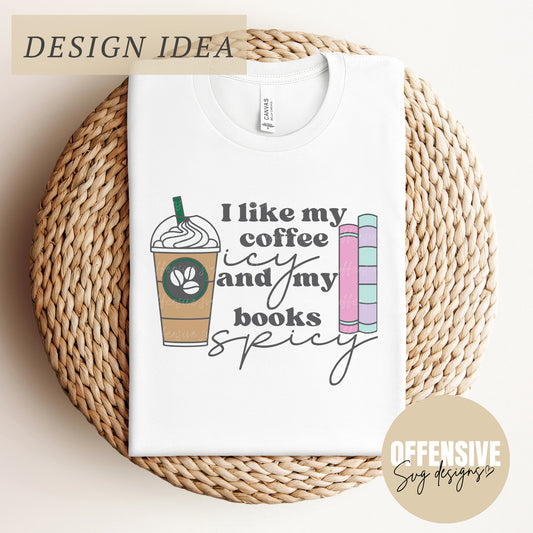 Book SVG | Smut SVG | Reading SVG | Libbey Glass Svg | I Like My Coffee Icy And My Books Spicy Svg | By Offensive Svg