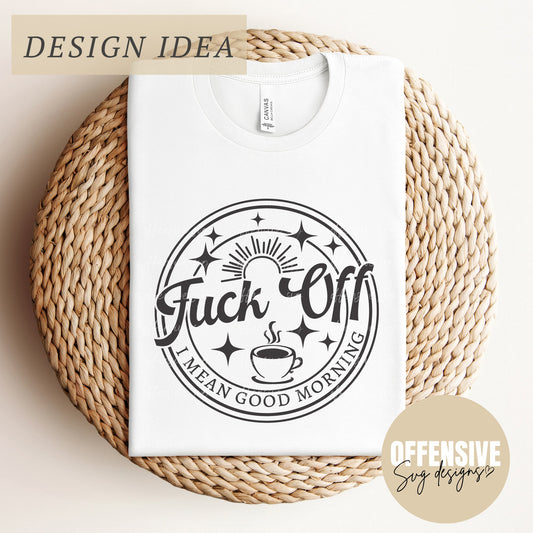 Fuck Off I Mean Good Morning SVG | Adult Humor SVG | Coffee Mug SVG | Libbey Glass Svg | By Offensive Svg