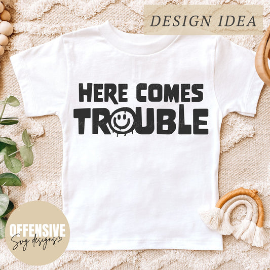 Here Comes Trouble SVG | Smiley Face | Urban SVG Design for Shirts |  Back to School |  Boys & Girls | By Offensive Svg