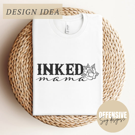 Inked Mama Svg - Mothers Day Svg - Tattoo Svg - Mom Life Svg - Strong Woman Svg - Mama Svg - Svg For Shirts - Sublimation Png