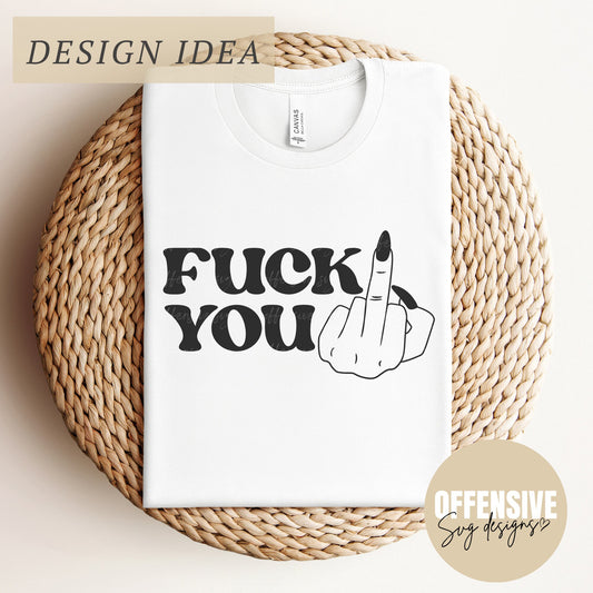 Fuck You SVG | Middle Finger SVG | Adult Humor, Inappropriate | By Offensive Svg