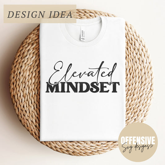 Elevated Mindset SVG | Entrepreneur SVG | Mental Health SVG | Inspirational Hustle | By Offensive Svg