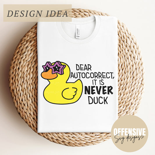 Rubber Duck SVG, Duck SVG, Sarcasm SVG, Funny Duck Svg, Snarky Svg, Dear Autocorrect It Is Never Duck | By Offensive Svg