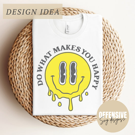 Do What Makes You Happy SVG, Happy Face SVG, Aesthetic Smiley Face Shirt, Mental Health SVG, Self Love, Tending | By Offensive Svg