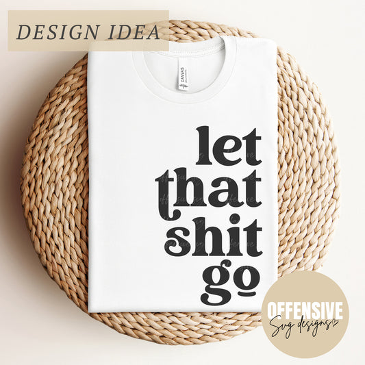 Let That Shit Go SVG, Meditation SVG, Inspirational SVG, Mental Health Svg, Self Love Svg, Positive Svg, Motivational Svg| By Offensive Svg