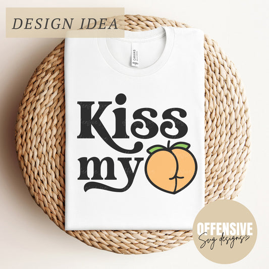 Kiss My Ass SVG | Emoji SVG | Peach SVG | Sarcasm, Adult Humor | By Offensive Svg