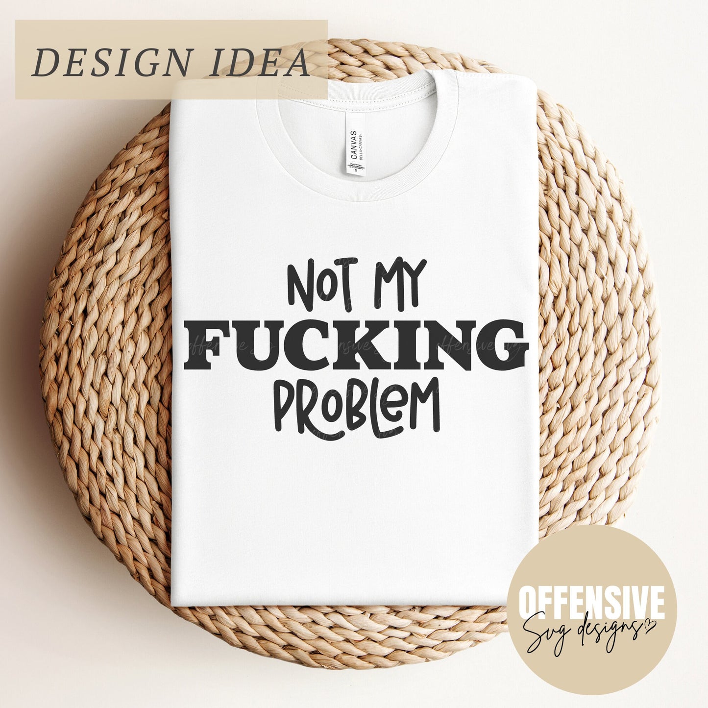 Sarcasm SVG, Snarky SVG, Funny Sarcastic, Adult Humor, Not My Fucking Problem , PNG Digital Download | By Offensive Svg