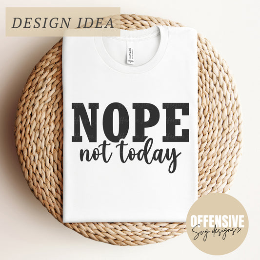 Sarcasm SVG, Snarky Svg, Nope Not Today, PNG Digital Download | By Offensive Svg