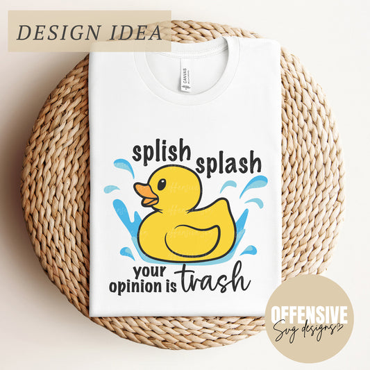 Rubber Duck SVG, Duck SVG, Sarcasm SVG, Funny Duck Svg, Snarky Svg, Splash Splash Your Opinion Is Trash | By Offensive Svg